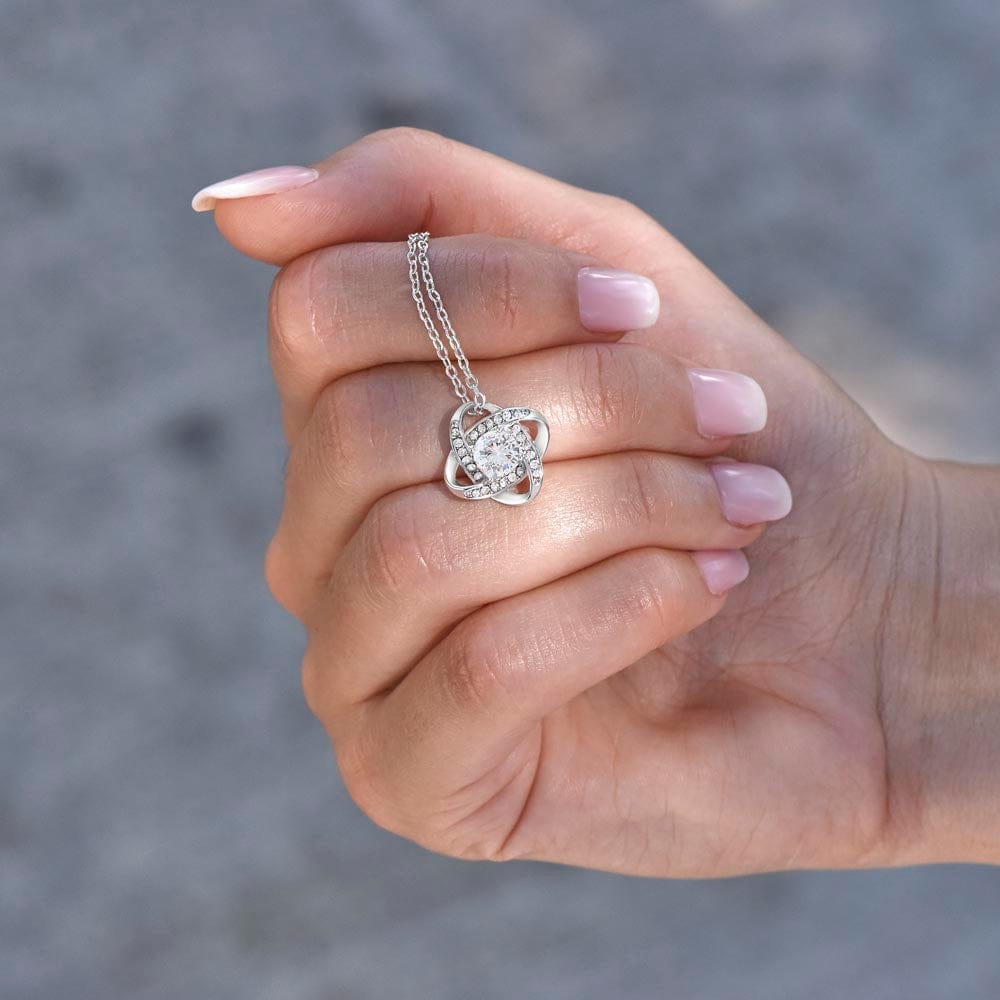 Gift for Beautiful Wife - Want To Be Your Last Everything - Love Knot Necklace