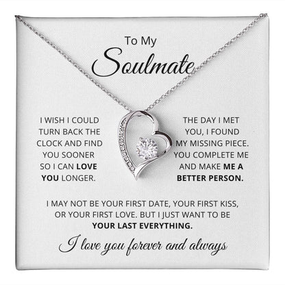 To My Soulmate -Want To Be Your Last Everything - Necklace